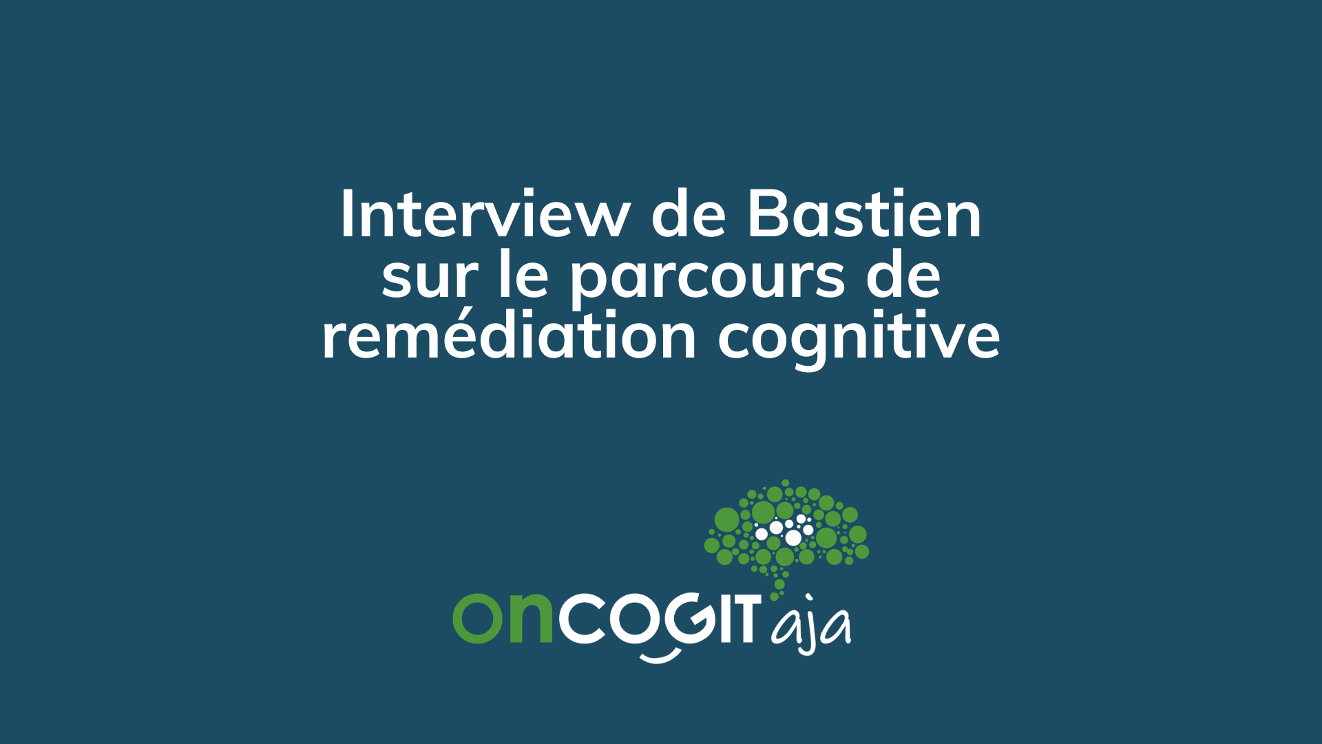 Interview de Bastien sur le parcours de remédiation cognitive onCOGIT'aja